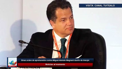 Tải video: Giran orden de aprehensión contra Miguel Alemán Magnani dueño de Interjet