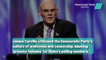 James Carville Slams 'Preachy Females' for Biden's Polling Woes