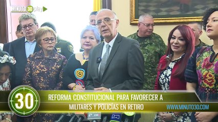 Reforma constitucional para favorecer a militares y policías en retiro