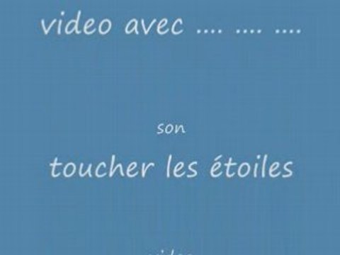 Toucher les étoiles