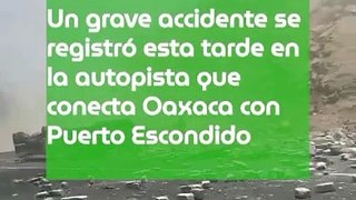 (Video) Desastroso Accidente en la Autopista Oaxaca-Puerto Escondido