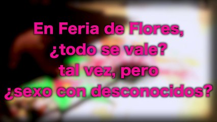 04-08-17-corregido-en-feria-de-flores-todo-se-vale-sexo-con-desconocidos