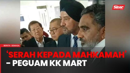 'Kami yakin ada peluang cerah menang kes' - Peguam KK Mart
