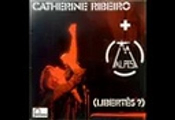 Catherine Ribeiro + Alpes - album (Libertés?) 1975