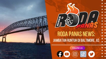 Roda Panas News: Jambatan Runtuh di Baltimore, AS