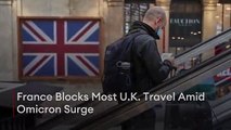 Francia bloquea la mayoría de los viajes al Reino Unido en medio de la oleada de omicrones