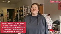 Ani Ratcliffe, whose family own and run the River of Life Craft and Coffee Hub in Burnley town centre appeals for shoppers to support the town