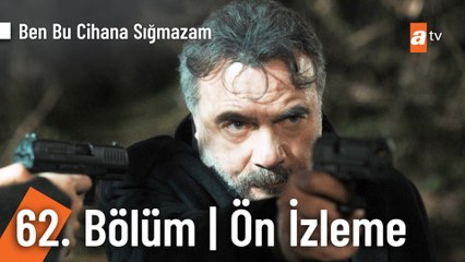 Ben Bu Cihana Sığmazam 62. Bölüm Ön İzleme