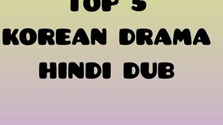 Top five Korean drama in Hindi dub