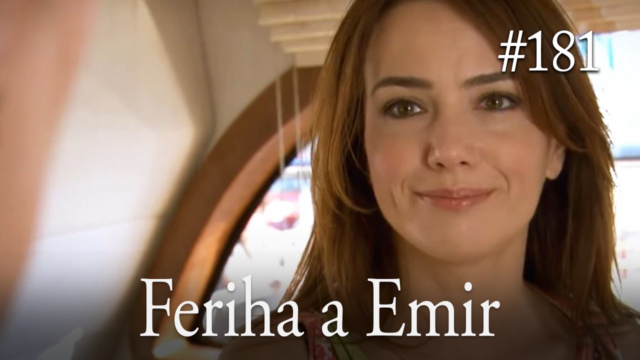 Feriha a Emir #181