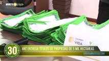 ANT entrega títulos de propiedad de 5 mil hectáreas