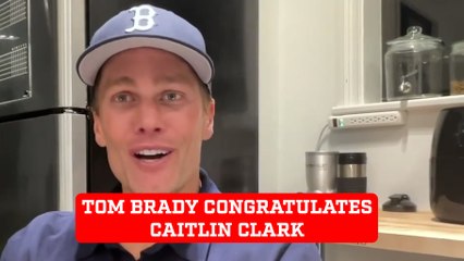 Tom Brady congratulates Caitlin Clark for her impact on women's basketball