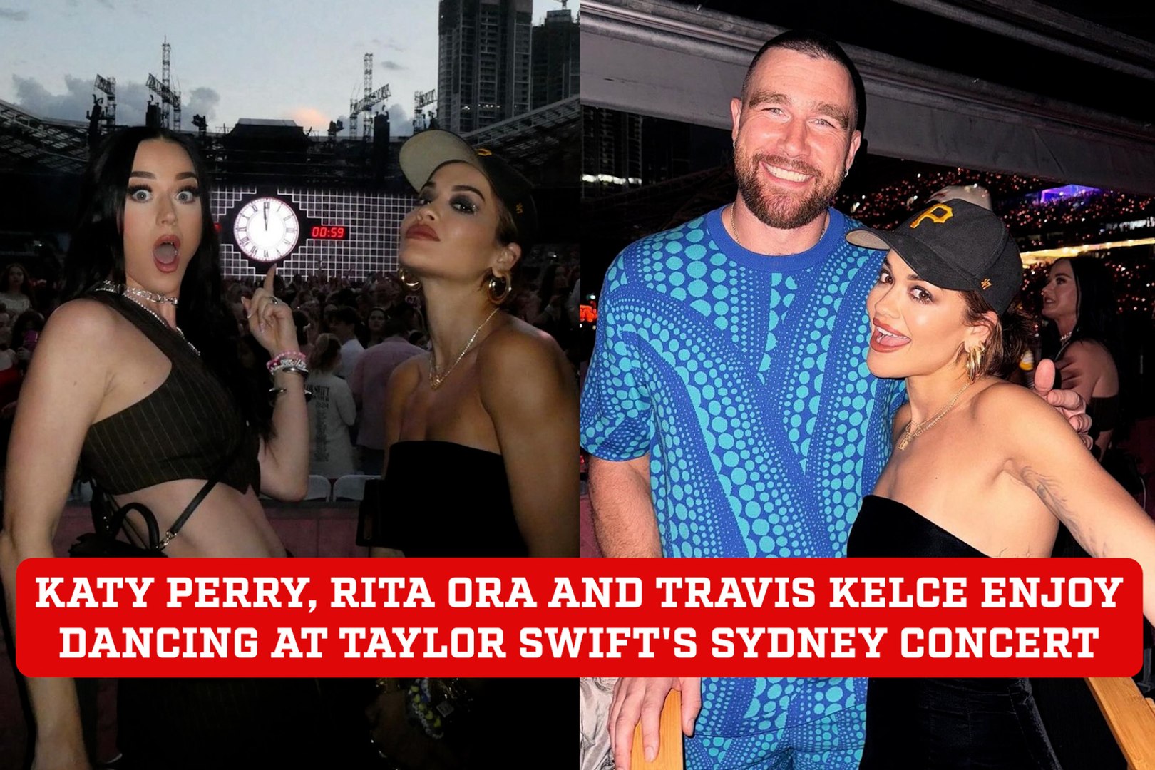 Katy Perry, Rita Ora and Travis Kelce enjoy dancing at Taylor Swift's ...
