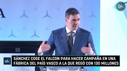 Sánchez coge el Falcon para hacer campaña en una fábrica del País Vasco a la que regó con 130 millones