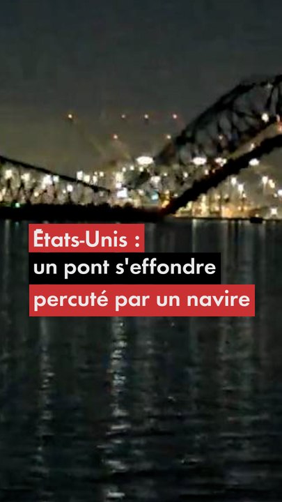 États-Unis : un pont s'effondre percuté par un navire