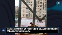 Nieve en Madrid: un frente frío deja los primeros copos de plena Semana Santa