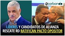 Líderes y candidatos de alianza Rescate RD ratifican pacto opositor