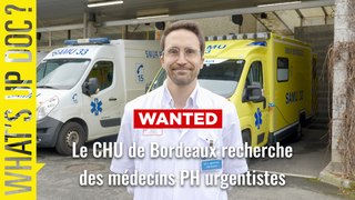 Wanted : le CHU de Bordeaux recherche des médecins PH urgentistes