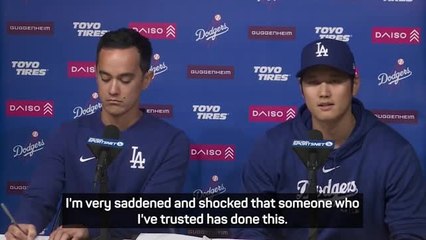 'He lied to me!' - Ohtani 'shocked and saddened' over interpreter's theft