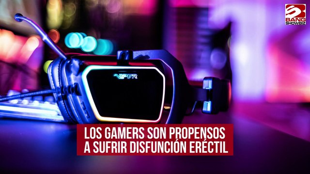 Los gamers son propensos a sufrir disfunción eréctil