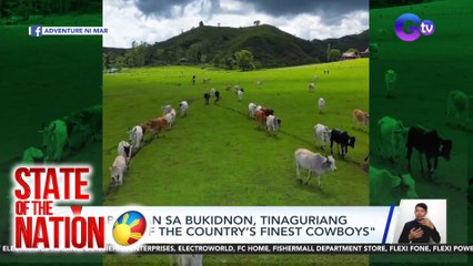 Kabukiran sa Bukidnon, tinaguriang "Home of the Country’s Finest Cowboys" | SONA