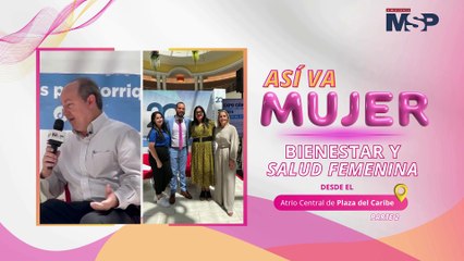 Así va ‘Mujer: Bienestar y Salud Femenina’ en Plaza del Caribe - Parte 2 - #ExclusivoMSP