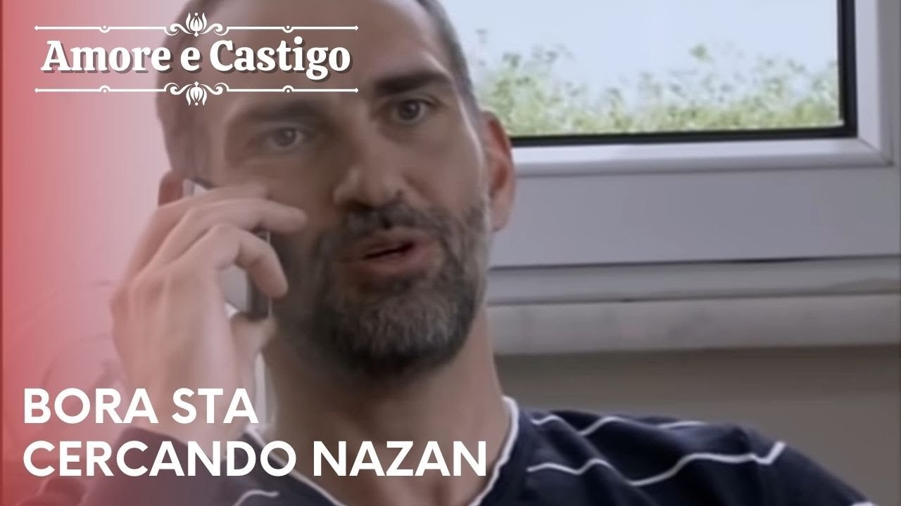 Bora sta cercando Nazan | Amore e Castigo - Episodio 18