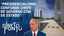 “Brasil vive uma grande baderna institucional”, dispara Ciro Gomes | DIRETO AO PONTO