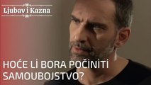 Hoće li Bora počiniti samoubojstvo? | Ljubav i Kazna - Epizoda 15