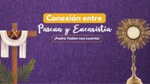 Conexión entre Pascua y Eucaristía con P. Tadeo