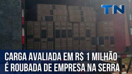 Carga avaliada em R$ 1 milhão é roubada de empresa na Serra