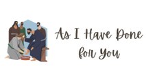 As I Have Done for You | Lyric Video | Maundy Thursday