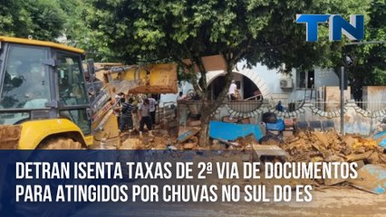 Detran isenta taxas de 2ª via de documentos para atingidos por chuvas no Sul do ES