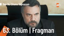 Ben Bu Cihana Sığmazam 63.Bölüm Fragman | 