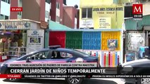 Cierran kínder de Cuautitlán Izcalli tras agresión a maestra