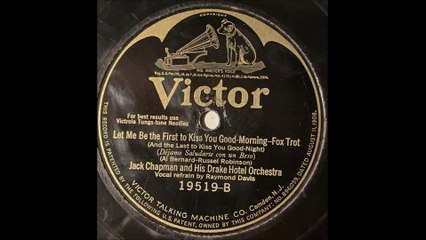 Let Me Be The First To Kiss You Good Morning - Jack Chapman & His Drake Hotel Orchestra (1924)