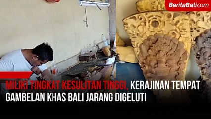Miliki Tingkat Kesulitan Tinggi, Kerajinan Tempat Gambelan Khas Bali Jarang Digeluti