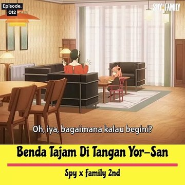 _Benda Tajam Di Tangan Yor-San ‐spy x family