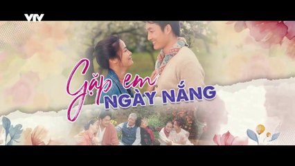 GẶP EM NGÀY NẮNG - TẬP 9 | VTV3 | VTV 2024 | VTV GIẢI TRÍ VERSION
