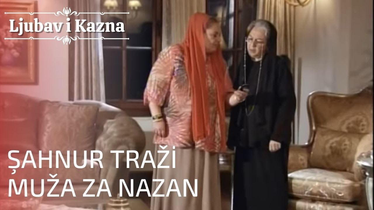 Şahnur traži muža za Nazan | Ljubav i Kazna - Epizoda 15