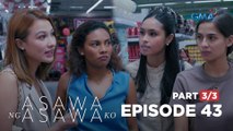 Asawa Ng Asawa Ko: The RIVALRY between the wives CONTINUES! (Full Episode 43 - Part 3/3)