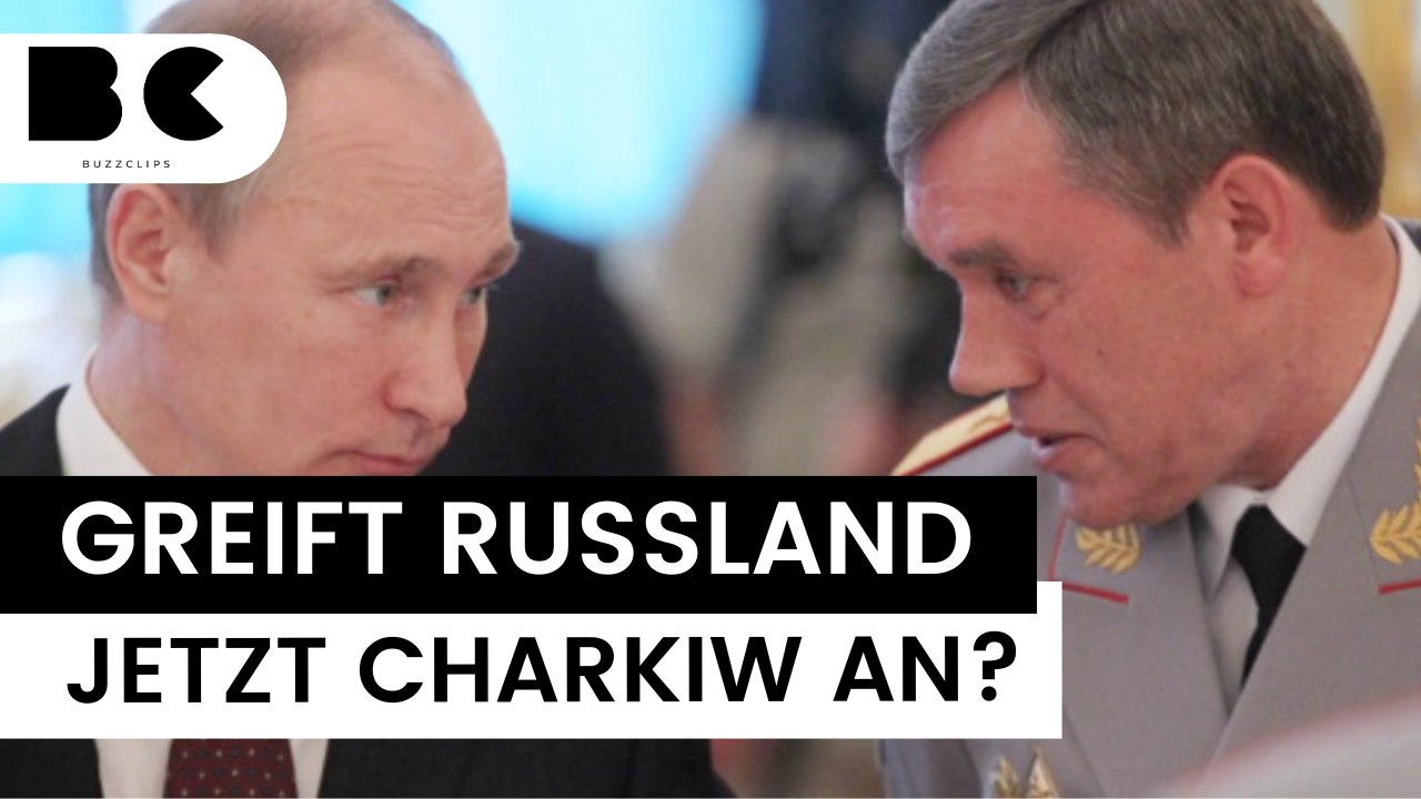 Jetzt greift Russland wohl Charkiw an