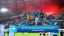OM-PSG ‍: Les supporters parisiens interdits de déplacement