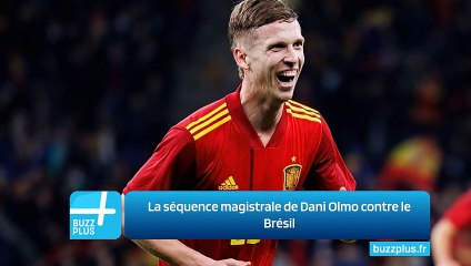 La séquence magistrale de Dani Olmo contre le Brésil