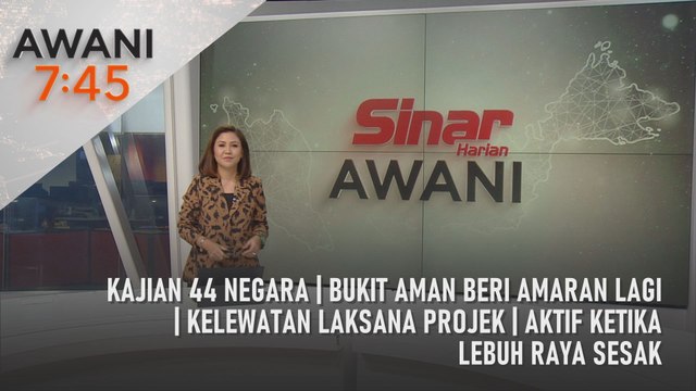 AWANI 7:45 [27/03/2024] - Kajian 44 negara | Bukit Aman beri amaran lagi | Kelewatan laksana projek | Aktif ketika lebuh raya sesak