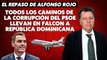 Alfonso Rojo: “Todos los caminos de la corrupción del PSOE llevan en Falcon a República Dominicana”