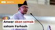 Anwar akan semak saham Farhash dalam HeiTech Padu