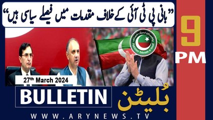 ARY News 9 PM Bulletin | Barrister Gohar's Big Statement | 27th March 2024