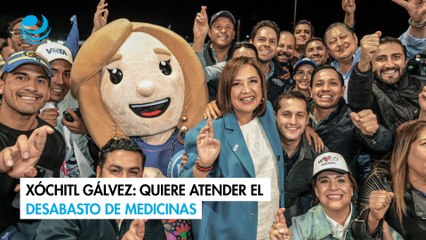 Xóchitl Gálvez: Quiere atender el desabasto de medicinas