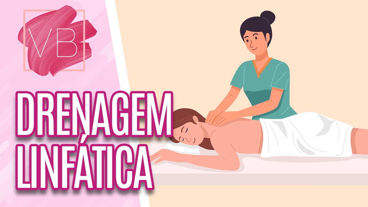 Saiba tudo sobre DRENAGEM LINFÁTICA  - Você Bonita (27/03/2024)